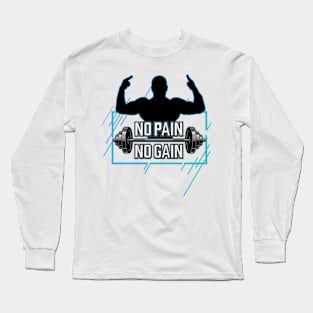 No Pain No Gain Long Sleeve T-Shirt